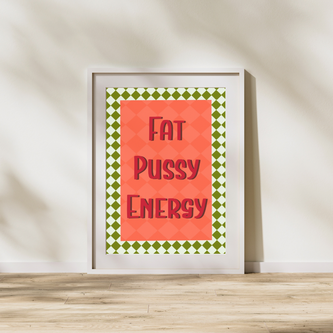Fat Pussy Energy Art Print