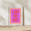 I Am The Shit – Bold Art Print