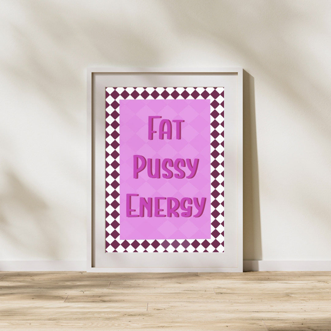 Fat Pussy Energy Art Print