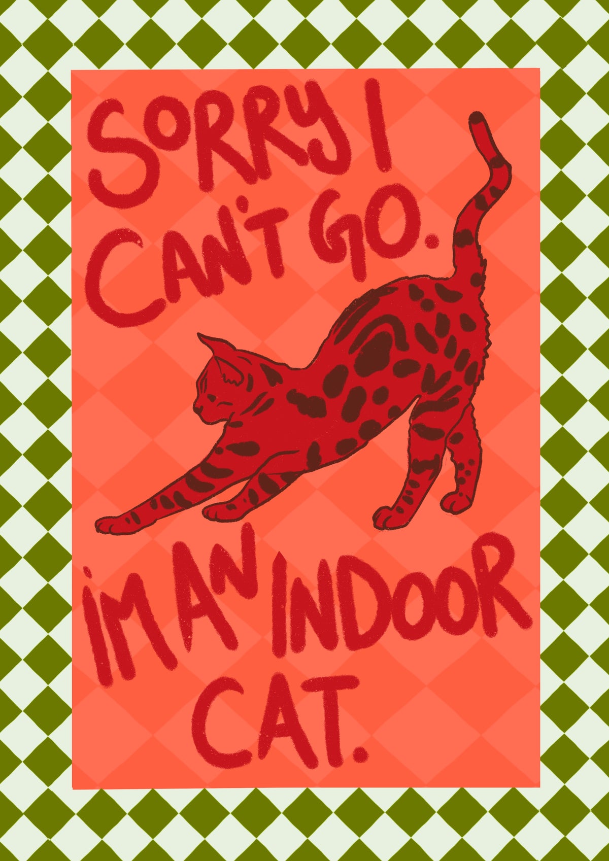 Sorry I Can’t Go, I’m an Indoor Cat – Funny Cat Art Print
